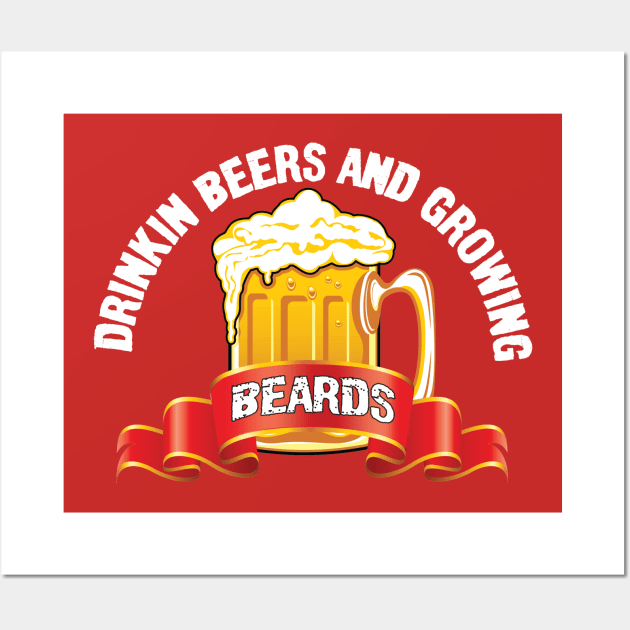 Drinking Beers And Growing Beards Wall Art by irenelopezz